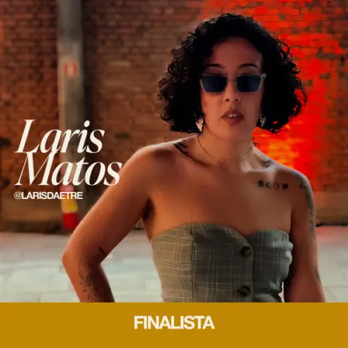 Finalista Laris Matos · @larisdaetre
